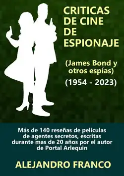 Críticas de Cine de Espionaje (James Bond y Otros Espías) (1954 a la actualidad)